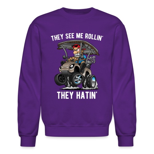 They See Me Rollin' They Hatin' Golf Cart Cartoon - Unisex Crewneck Sweatshirt