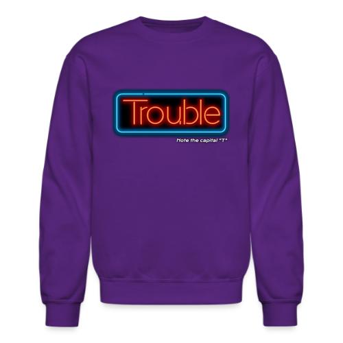 Trouble - Unisex Crewneck Sweatshirt