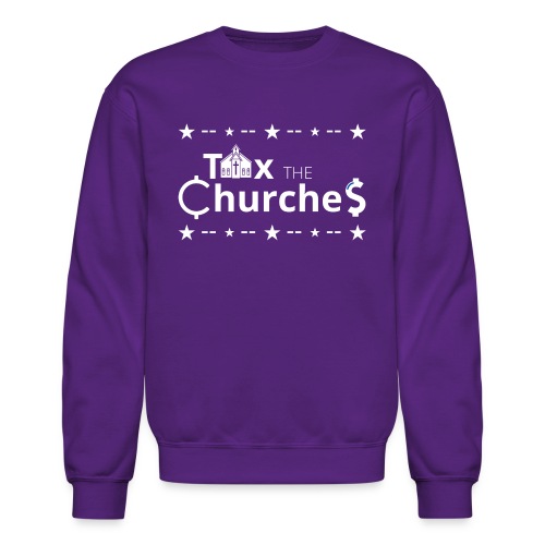 Tax the ChurcheS - Unisex Crewneck Sweatshirt