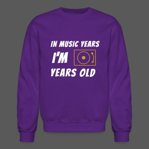 In Music Years I'm - Record Player - Unisex Crewneck Sweatshirt