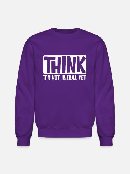 Think It's Not Illegal Yet - Unisex Crewneck Sweatshirt - purple