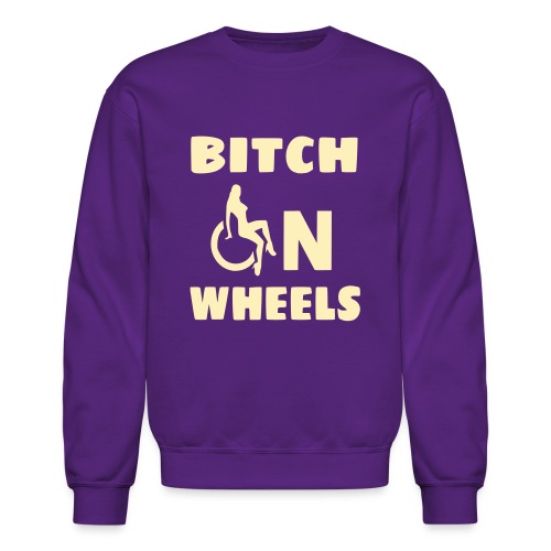 Bitch on wheels, wheelchair humor, roller fun - Unisex Crewneck Sweatshirt