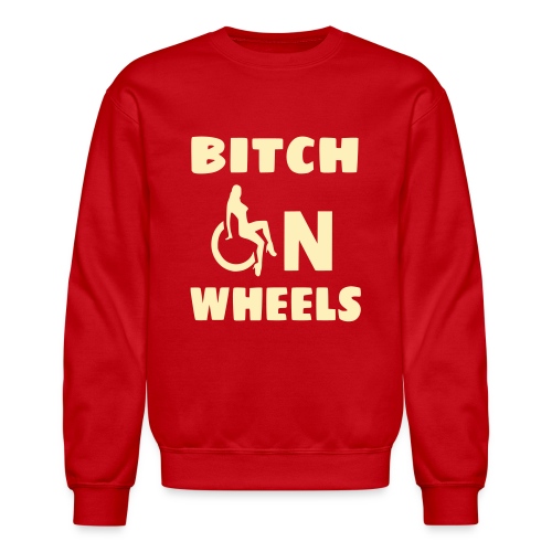 Bitch on wheels, wheelchair humor, roller fun - Unisex Crewneck Sweatshirt