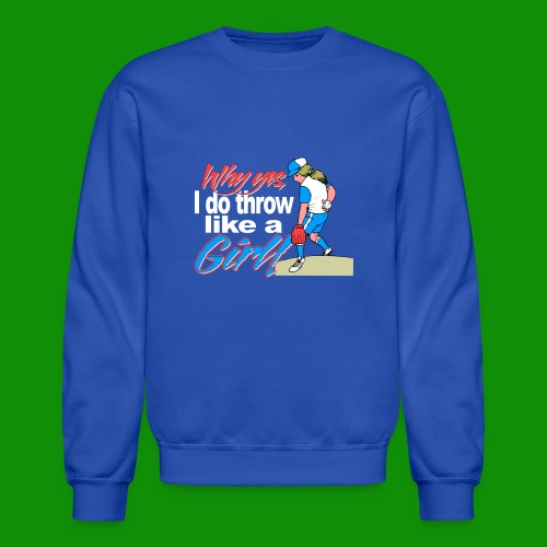 Softball Throw Like a Girl - Unisex Crewneck Sweatshirt