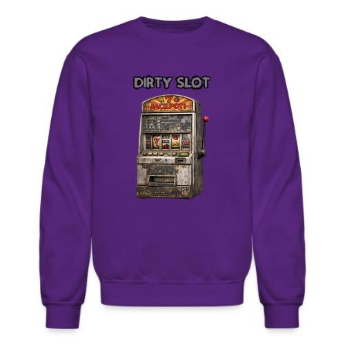 Dirty Slot - Unisex Crewneck Sweatshirt