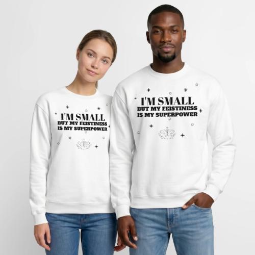 My Feistiness - Unisex Crewneck Sweatshirt
