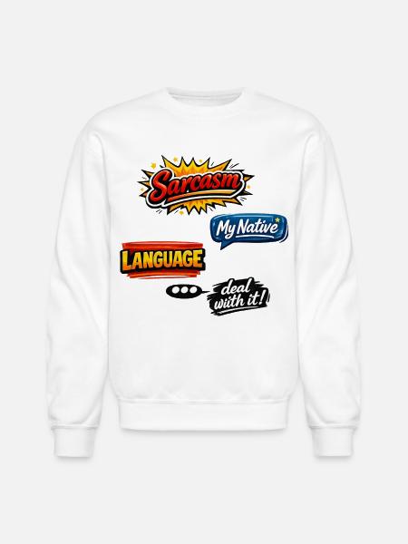 Sarcasm Language Attitude Graphic - Unisex Crewneck Sweatshirt - white