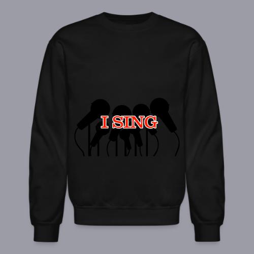 I SING - Unisex Crewneck Sweatshirt