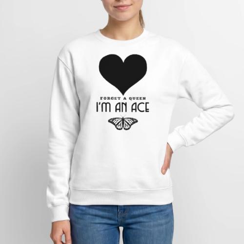 Forget A Queen I'm An Ace - Unisex Crewneck Sweatshirt