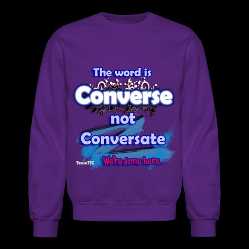 Converse not Conversate - Unisex Crewneck Sweatshirt