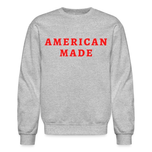 AMERICAN MADE (in red letters) - Unisex Crewneck Sweatshirt