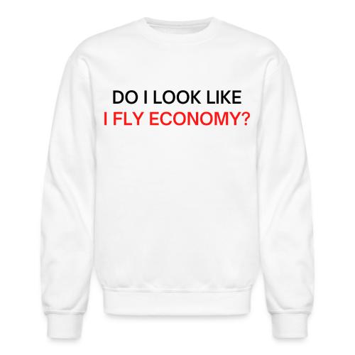 Do I Look Like I Fly Economy? (black and red font) - Unisex Crewneck Sweatshirt