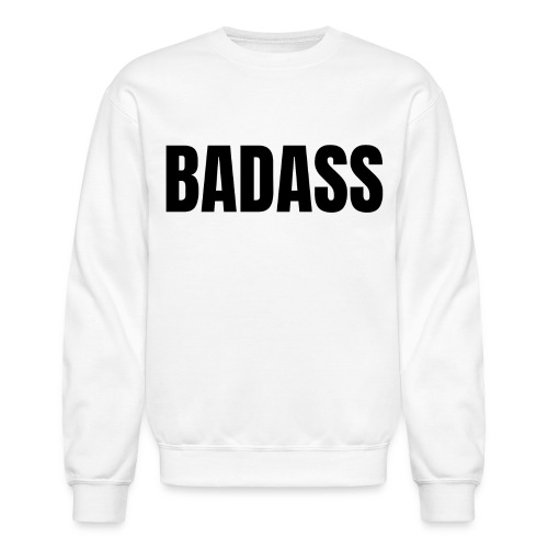 BADASS - Unisex Crewneck Sweatshirt