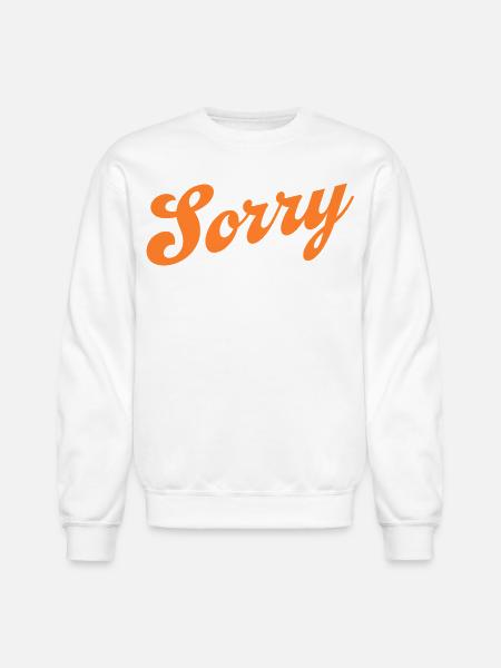 Sorry - Unisex Crewneck Sweatshirt - white