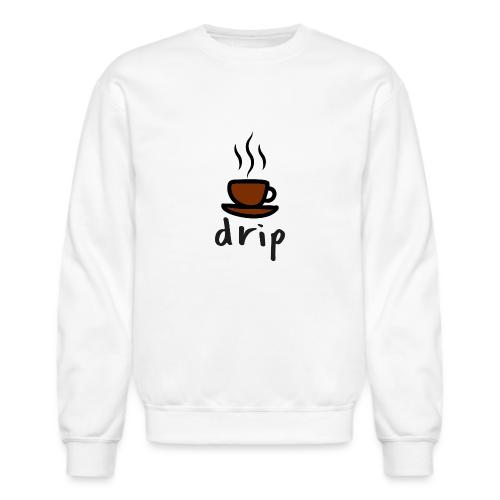 DRIP - Unisex Crewneck Sweatshirt