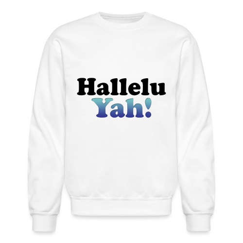 hallelu yah - Unisex Crewneck Sweatshirt