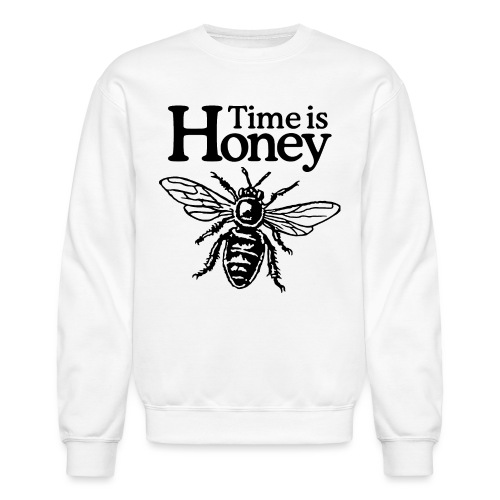 Time Is Honey Funny Beekeeper Quote - Unisex Crewneck Sweatshirt