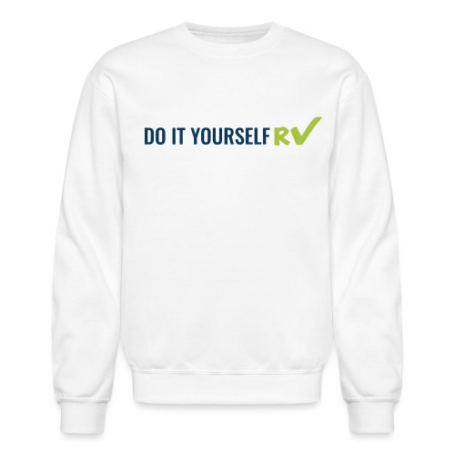 Do It Yourself RV - Unisex Crewneck Sweatshirt