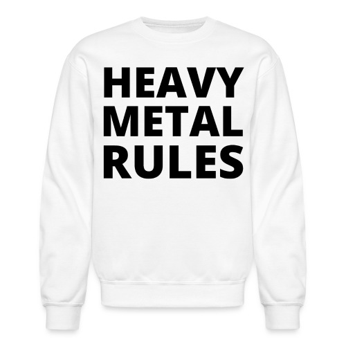 HEAVY METAL RULES (in black letters) - Unisex Crewneck Sweatshirt