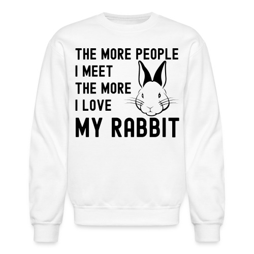 The More People I Meet The More I Love My Rabbit - Unisex Crewneck Sweatshirt