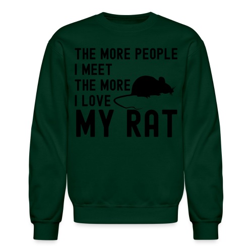 The More People I Meet The More I Love My Rat - Unisex Crewneck Sweatshirt