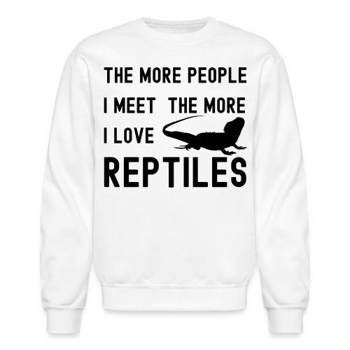 The More People I Meet The More I Love Reptiles - Unisex Crewneck Sweatshirt