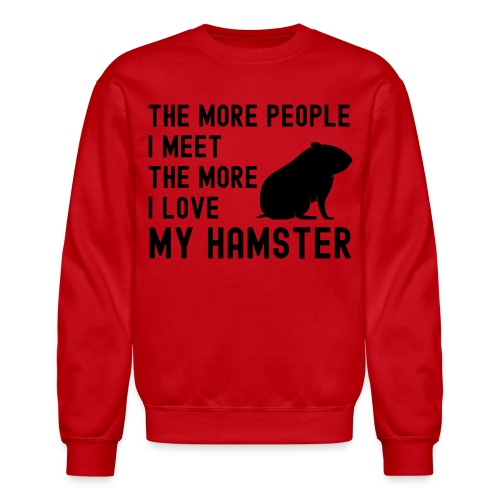 The More People I Meet The More I Love My Hamster - Unisex Crewneck Sweatshirt