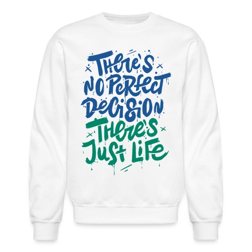 perfect life decision - Unisex Crewneck Sweatshirt