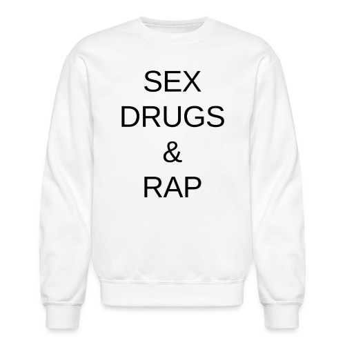 SEX, DRUGS & RAP (black letters version) - Unisex Crewneck Sweatshirt