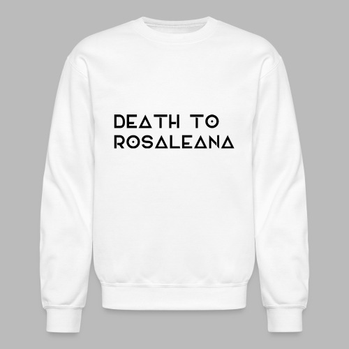 DEATH TO ROSALEANA 1 - Unisex Crewneck Sweatshirt