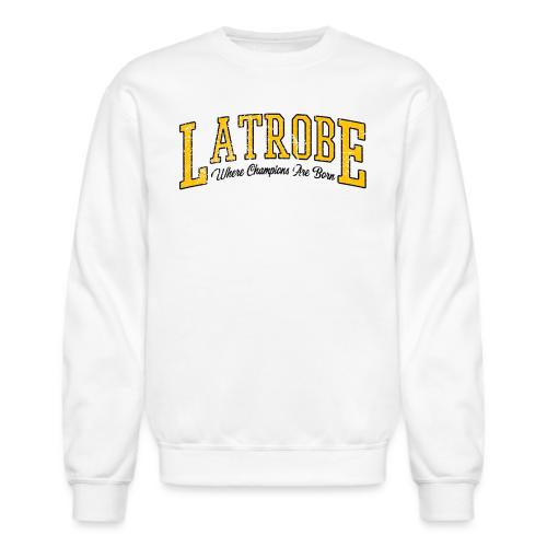 Latrobe - Where Champions Are Born (Light) - Unisex Crewneck Sweatshirt