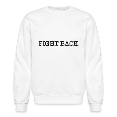 Fight Back - Unisex Crewneck Sweatshirt