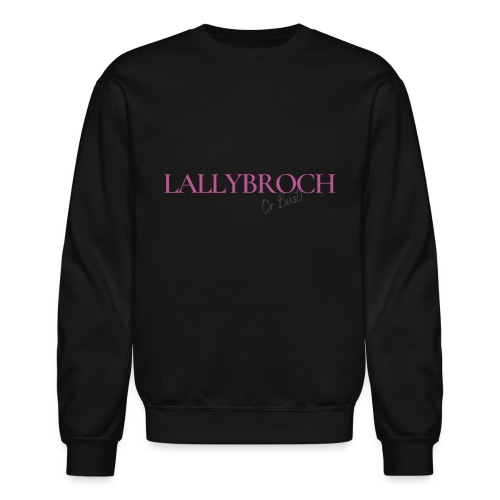 Lallybroch or Bust - Unisex Crewneck Sweatshirt