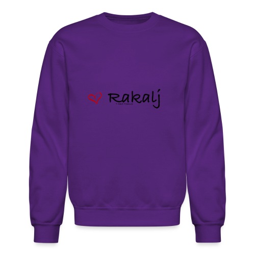 I love Rakalj - Unisex Crewneck Sweatshirt