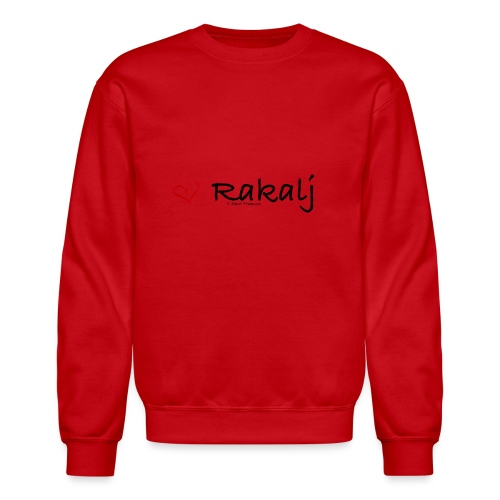 I love Rakalj - Unisex Crewneck Sweatshirt