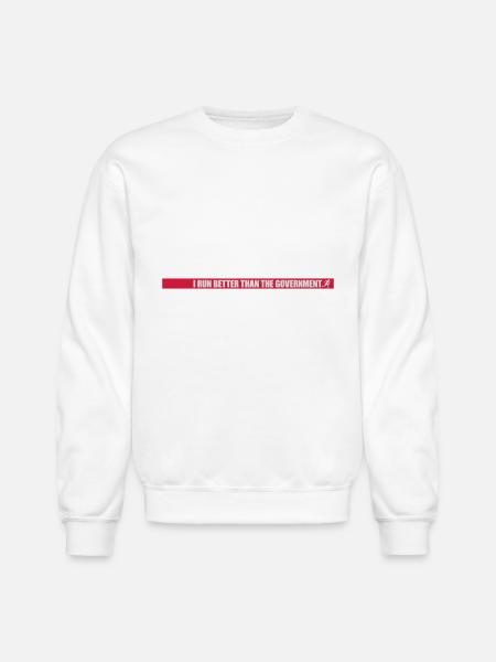 run better than government - Unisex Crewneck Sweatshirt - white
