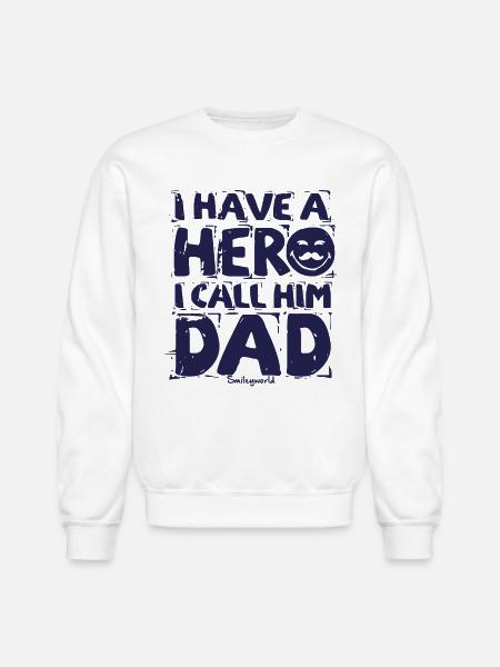 SmileyWorld I Have A Hero, I Call Him Dad - Unisex Crewneck Sweatshirt - white