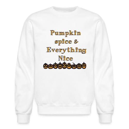 Pumpkin spice& everything nice - Unisex Crewneck Sweatshirt