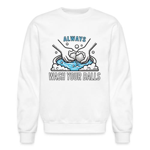 Funny Golf T-Shirt: Always Wash Your Balls Humor - Unisex Crewneck Sweatshirt