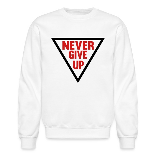 Never Give Up - Unisex Crewneck Sweatshirt