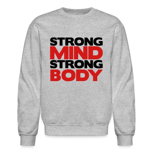 Strong Mind Strong Body - Unisex Crewneck Sweatshirt