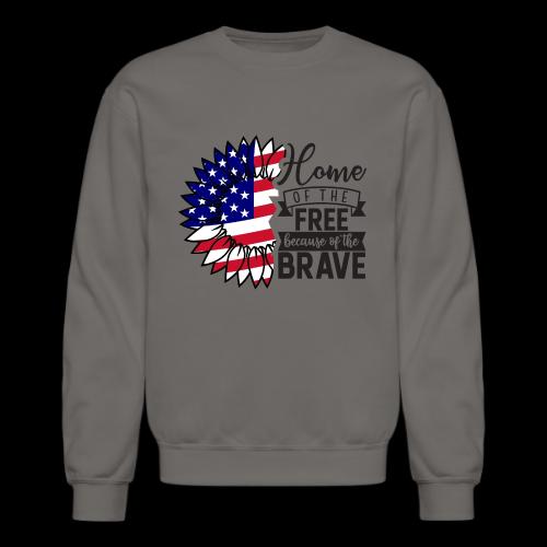 Home the free because of the brave - Unisex Crewneck Sweatshirt