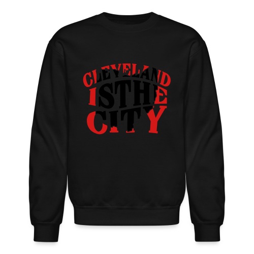 Cleveland The City T-Shirts - Unisex Crewneck Sweatshirt