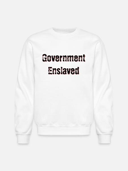 Government Enslaved - Unisex Crewneck Sweatshirt - white