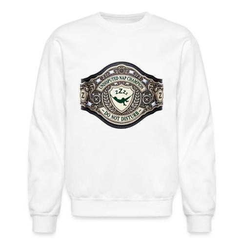 Nap Champion Belt T Shirt - Unisex Crewneck Sweatshirt
