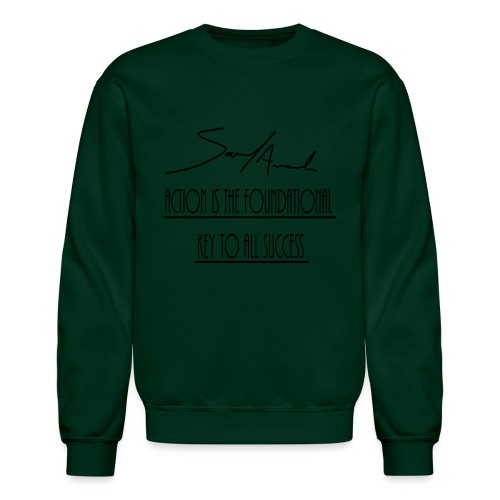Action is the foundational key to all success - Unisex Crewneck Sweatshirt