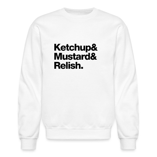 Condiments - Ketchup Mustard Relish - Unisex Crewneck Sweatshirt