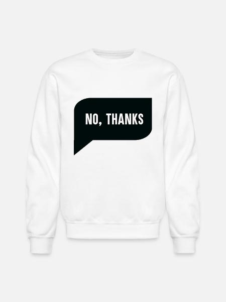 No Thanks - Unisex Crewneck Sweatshirt - white