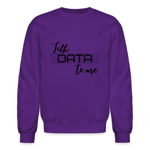 Talk Data to Me (Light) - Unisex Crewneck Sweatshirt