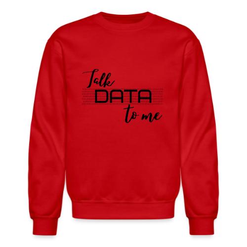 Talk Data to Me (Light) - Unisex Crewneck Sweatshirt